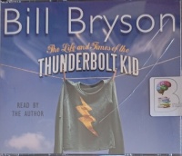 The Life and Times of the Thunderbolt Kid written by Bill Bryson performed by Bill Bryson on Audio CD (Abridged)